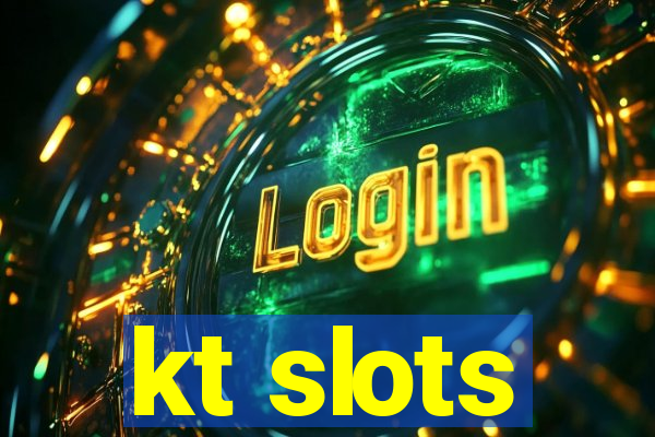 kt slots